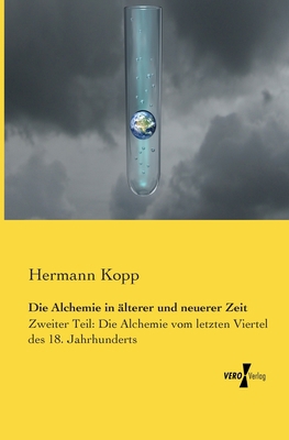 Die Alchemie in älterer und neuerer Zeit: Zweit... [German] 395738432X Book Cover