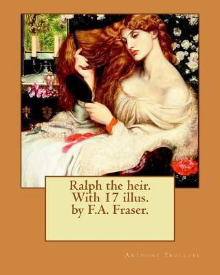 Ralph the heir. With 17 illus. by F.A. Fraser. ... 1542888263 Book Cover