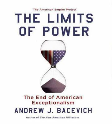 The Limits of Power: The End of American Except... 1427206880 Book Cover