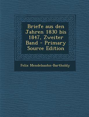 Briefe Aus Den Jahren 1830 Bis 1847, Zweiter Ba... [German] 1295475383 Book Cover