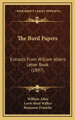 The Burd Papers: Extracts From William Allen's ... 1165555190 Book Cover