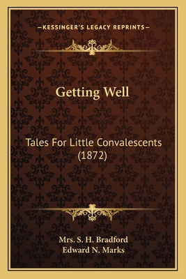 Getting Well: Tales For Little Convalescents (1... 1163969621 Book Cover