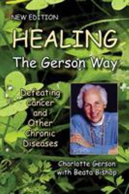 Healing the Gerson Way: Defeating Cancer and Ot... 0976018624 Book Cover