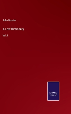 A Law Dictionary: Vol. I 3375030711 Book Cover