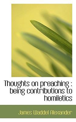 Thoughts on Preaching: Being Contributions to H... 1116783401 Book Cover