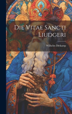 Die Vitae Sancti Liudgeri [Latin] 102001671X Book Cover