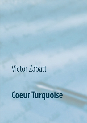 Coeur Turquoise [French] 2322273864 Book Cover