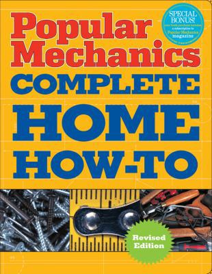 Popular Mechanics Complete Home How-To 1588168034 Book Cover