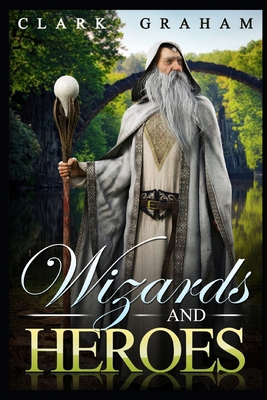 Wizards and Heroes 1503241297 Book Cover
