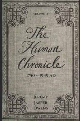 The Human Chronicle: Volume IV: 1750 - 1949 AD B0FBLH48YP Book Cover