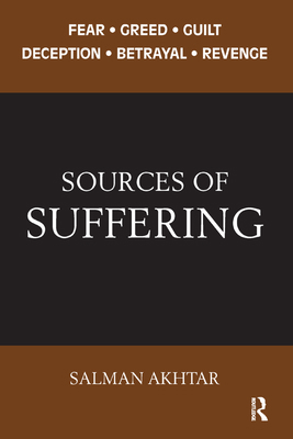 Sources of Suffering: Fear, Greed, Guilt, Decep... 0367327058 Book Cover