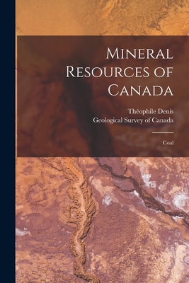 Mineral Resources of Canada [microform]: Coal 1014630983 Book Cover