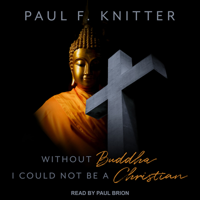 Without Buddha I Could Not Be a Christian 1541463404 Book Cover