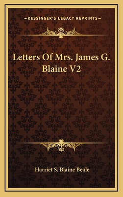 Letters of Mrs. James G. Blaine V2 116344880X Book Cover