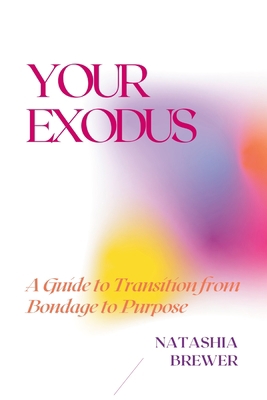 Your Exodus: A Guide to Transition from Bondage... 1387925318 Book Cover