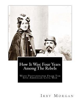 How It Was: Four Years Among The Rebels: With P... 1468043935 Book Cover