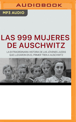 Las 999 Mujeres de Auschwitz (Narración En Cast... [Spanish] 1713577275 Book Cover