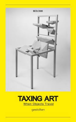 Taxing Art: When Objects Travel 3899553462 Book Cover