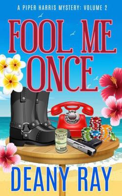 Fool Me Once (A Piper Harris Mystery, Volume 2) B0C1J5GQMZ Book Cover