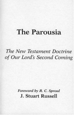 The Parousia: The New Testament Doctrine of Our... 0801077257 Book Cover