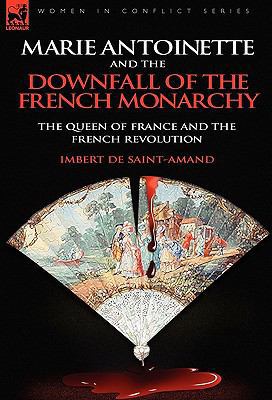 Marie Antoinette and the Downfall of Royalty: T... 0857062743 Book Cover