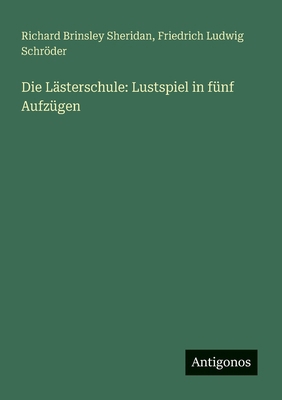 Die Lästerschule: Lustspiel in fünf Aufzügen [German] 338645349X Book Cover