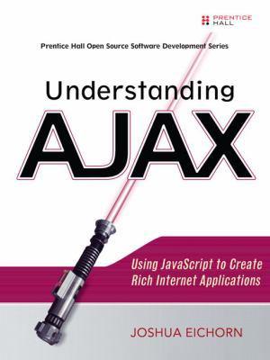 Understanding Ajax: Using JavaScript to Create ... 0132216353 Book Cover