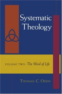Systematic Theology Volume Two the Word of Life 1598560387 Book Cover