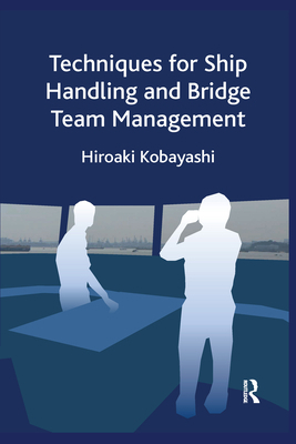 Techniques for Ship Handling and Bridge Team Ma... 1032176539 Book Cover