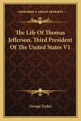 The Life Of Thomas Jefferson, Third President O... 1162747285 Book Cover