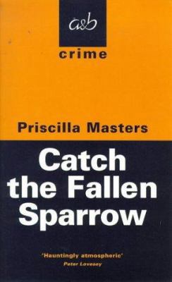 Catch the Fallen Sparrow (A&B Crime) 0749003022 Book Cover