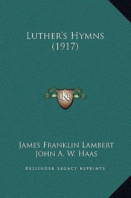 Luther's Hymns (1917) 1169284493 Book Cover