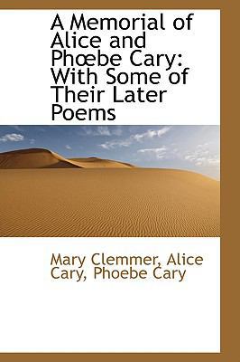 A Memorial of Alice and Phbe Cary: With Some of... 110326317X Book Cover