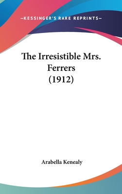 The Irresistible Mrs. Ferrers (1912) 1437406084 Book Cover