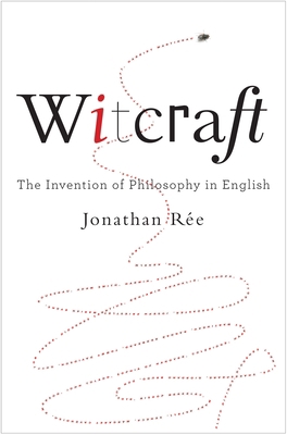 Witcraft: The Invention of Philosophy in English 0300255381 Book Cover