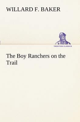 The Boy Ranchers on the Trail 3849170985 Book Cover