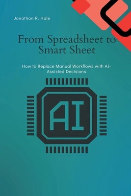From Spreadsheet to Smart Sheet: How to Replace... 9371770813 Book Cover
