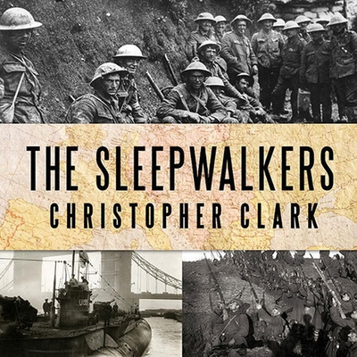 The Sleepwalkers Lib/E: How Europe Went to War ... B08XZ463WW Book Cover
