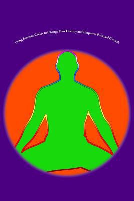 Using Sunspot Cycles to Change Your Destiny and... 1539167399 Book Cover
