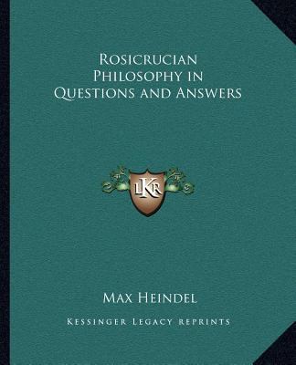 Rosicrucian Philosophy in Questions and Answers 1162593881 Book Cover