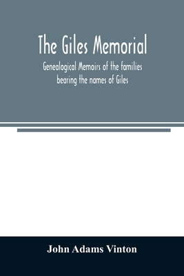 The Giles memorial. Genealogical memoirs of the... 935402579X Book Cover