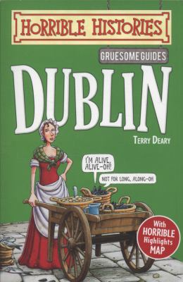 Gruesome Guides: Dublin (Horrible Histories) 1407110713 Book Cover