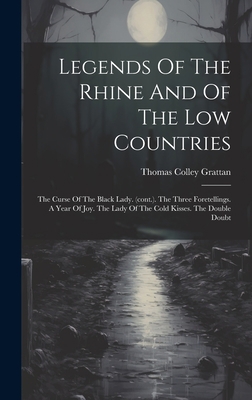 Legends Of The Rhine And Of The Low Countries: ... 1020951524 Book Cover