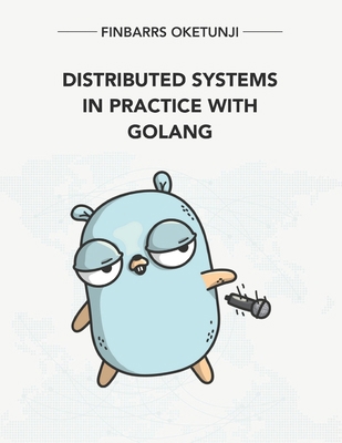 Distributed Systems in Practice with Golang B0DKC1TK1Y Book Cover