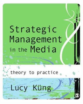 Strategic Management in the Media: From Theory ... 1412903130 Book Cover