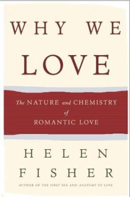 Why We Love: The Nature and Chemistry of Romant... 0805069135 Book Cover