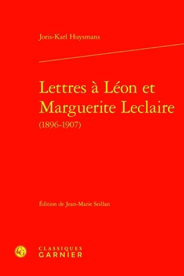 Lettres a Leon Et Marguerite LeClaire (1896-1907) [French] 2406167453 Book Cover