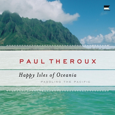 The Happy Isles of Oceania: Paddling the Pacific B0F1B7BK5S Book Cover
