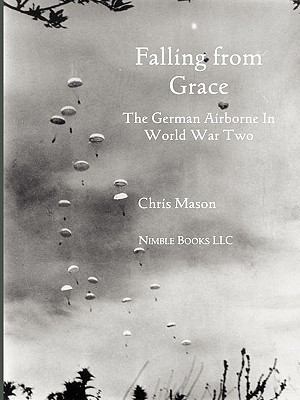 Falling from Grace: The German Airborne (Fallsc... 160888032X Book Cover