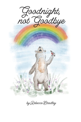Goodnight, not goodbye B0C9SDMYHP Book Cover